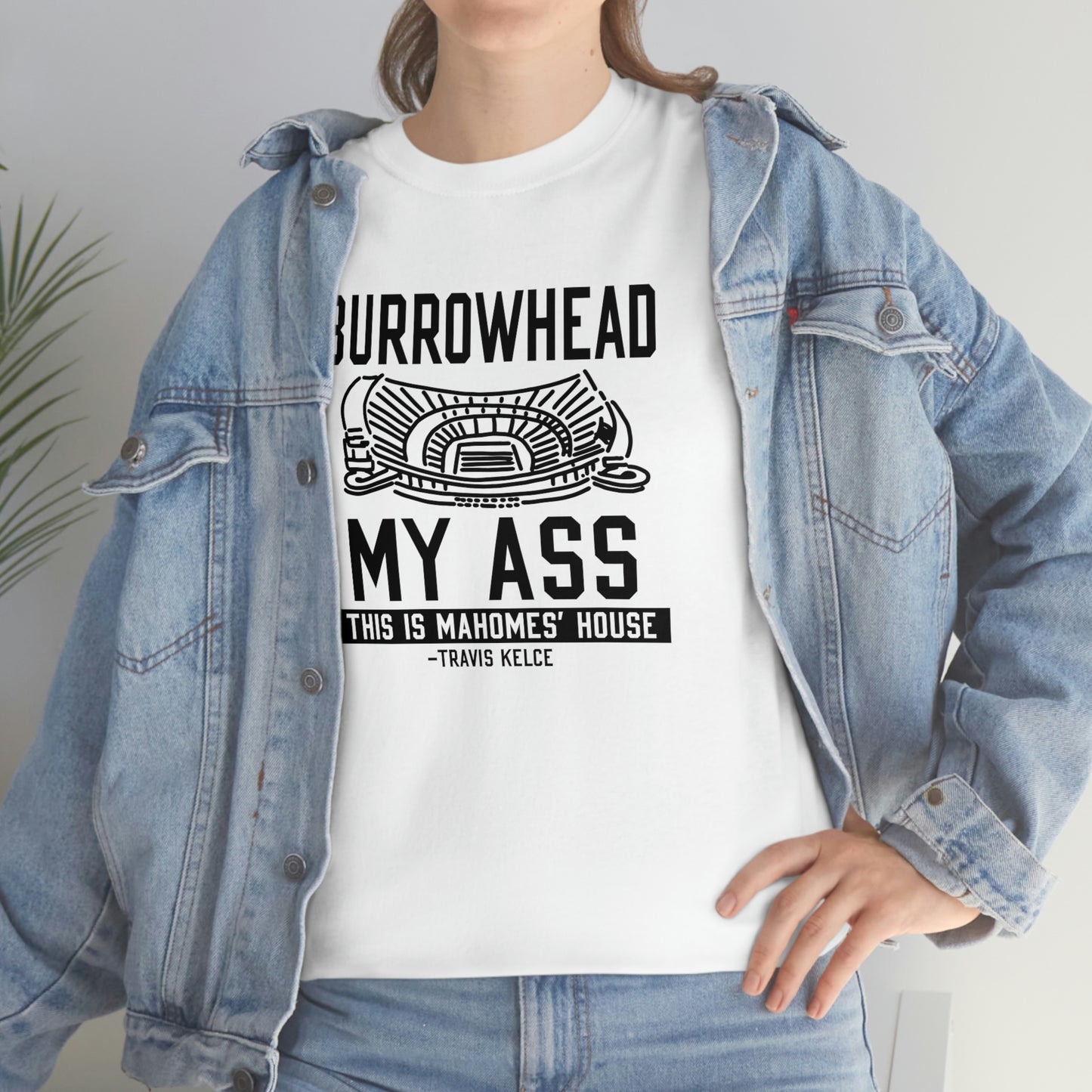 BURROWHEAD MY ASS | Mahomes House | Kansas City Chiefs | Unisex Adult Tee