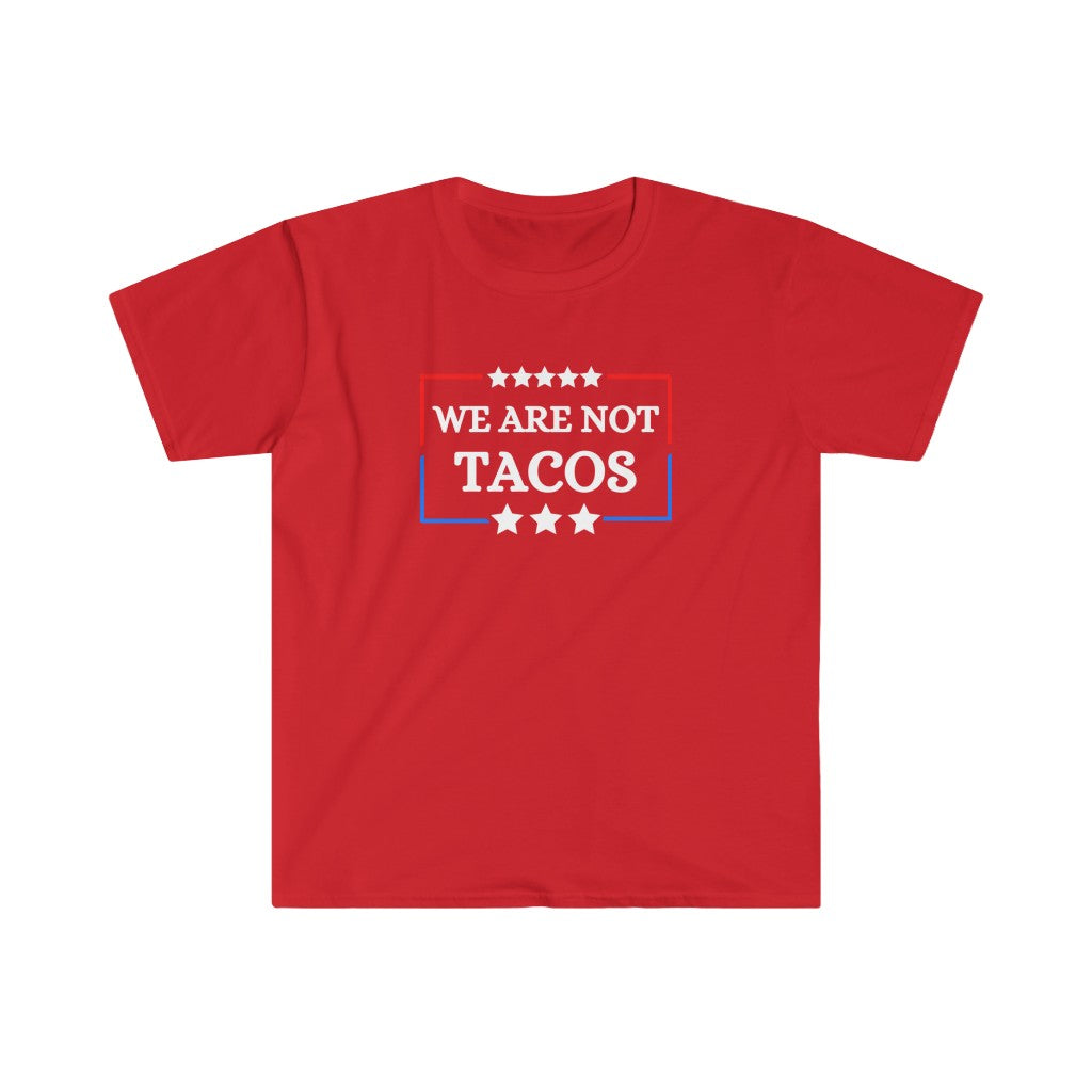 We Are Not Tacos | Men's Tee | Unisex Tee