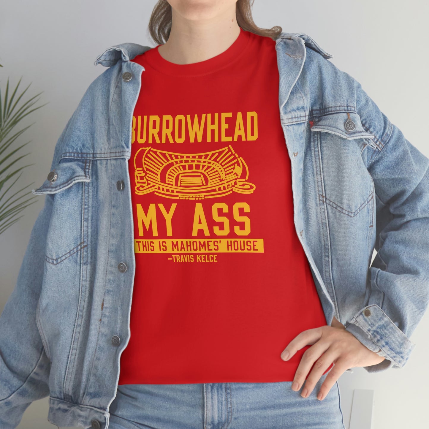 BURROWHEAD MY ASS | Mahomes House | Kansas City Chiefs | Unisex Adult Tee