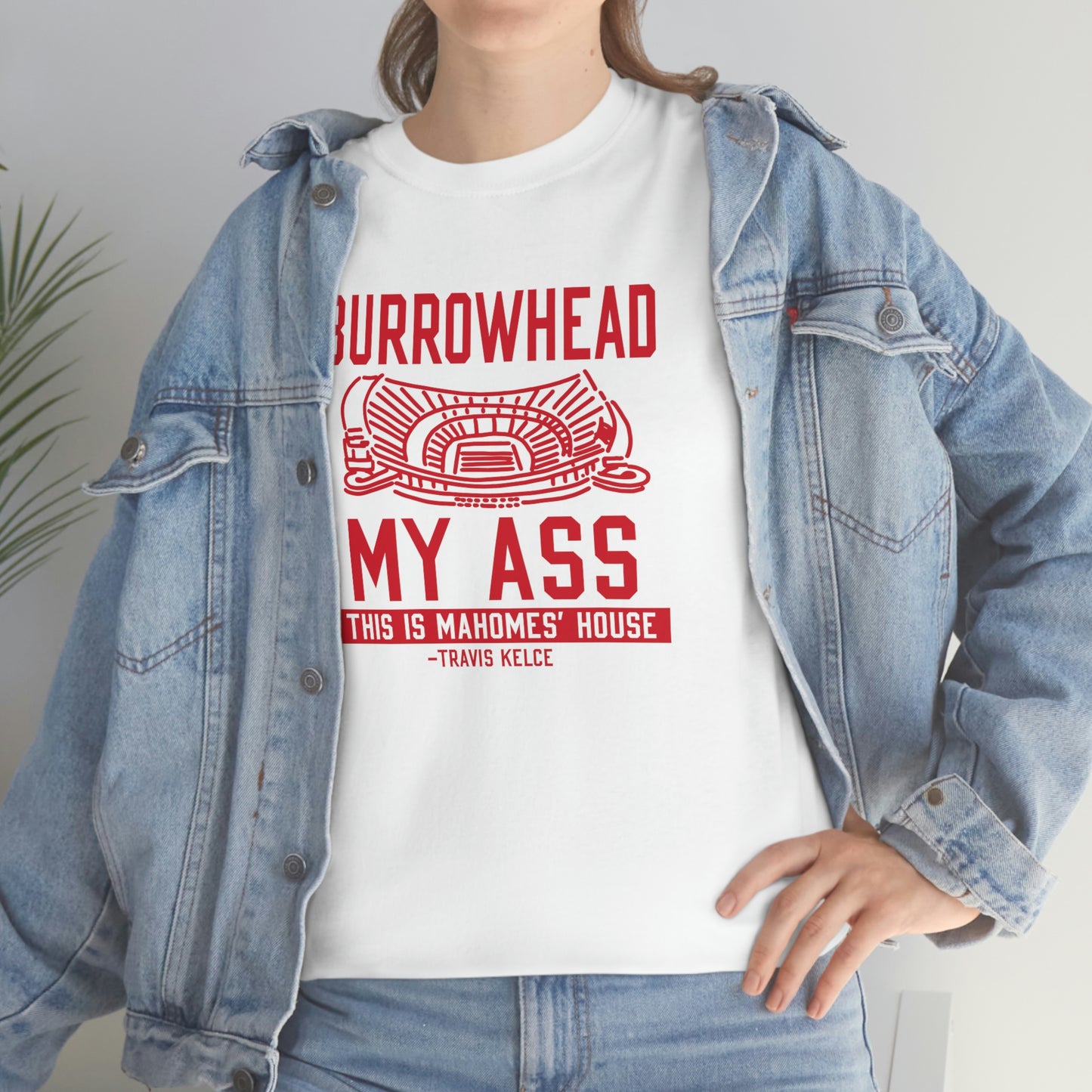 BURROWHEAD MY ASS | Mahomes House | Kansas City Chiefs | Unisex Adult Tee