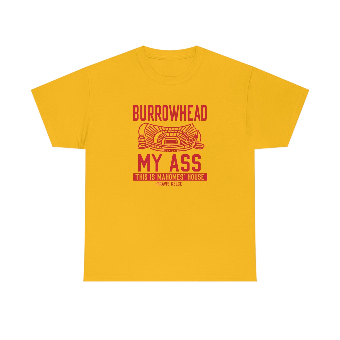 BURROWHEAD MY ASS | Mahomes House | Kansas City Chiefs | Unisex Adult Tee